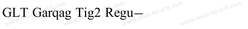 GLT Garqag Tig2 Regu字体转换